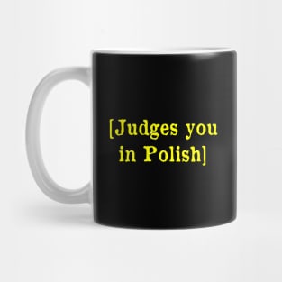 Judges you in Polish Mug